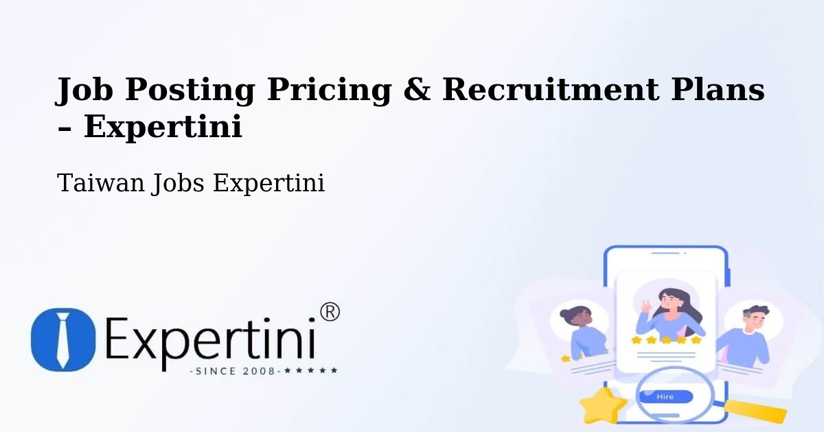 Job Posting Pricing & Recruitment Plans – Kaohsiung - Kaohsiung, Taiwan Jobs Expertini